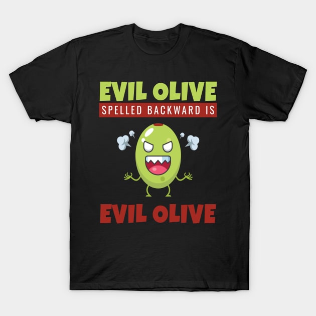 Evil Olive Spelles Backward Is Olives T-Shirt by MooonTees